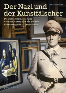 Edward Dolnick_ Der Nazi und der Kunstfälscher